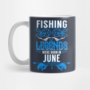 Fishing Legends Were Born In June Mug